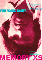 Nur noch bis Sonntag, 2. September 2007, erinnert die Ausstellung "Memory XS" im Grazer Stadtmuseum an den Literaten Wolfgang Bauer.