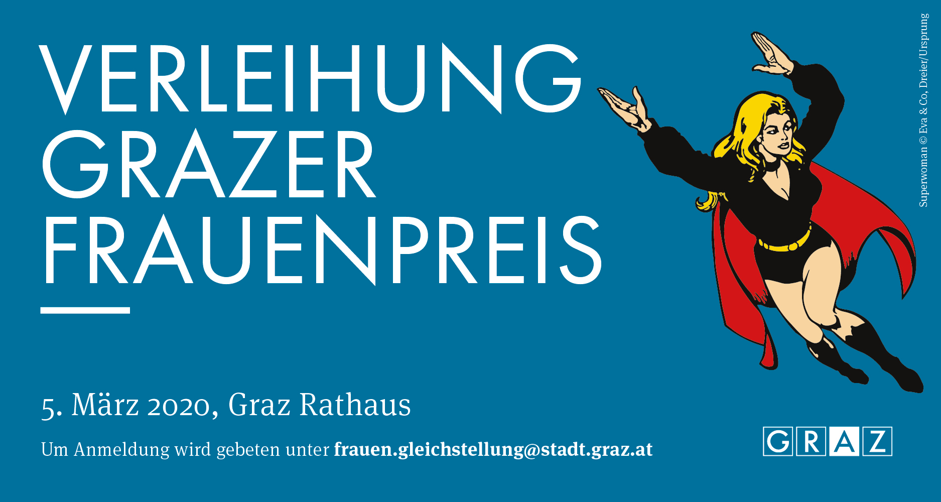 2020 wird wieder der Grazer Frauenpreis verliehen. © Stadt Graz/RFG; Superwoman by Eva & Co. Dreier/Ursprung 2020 wird wieder der Grazer Frauenpreis verliehen. © Stadt Graz/RFG; Superwoman by Eva & Co. Dreier/Ursprung