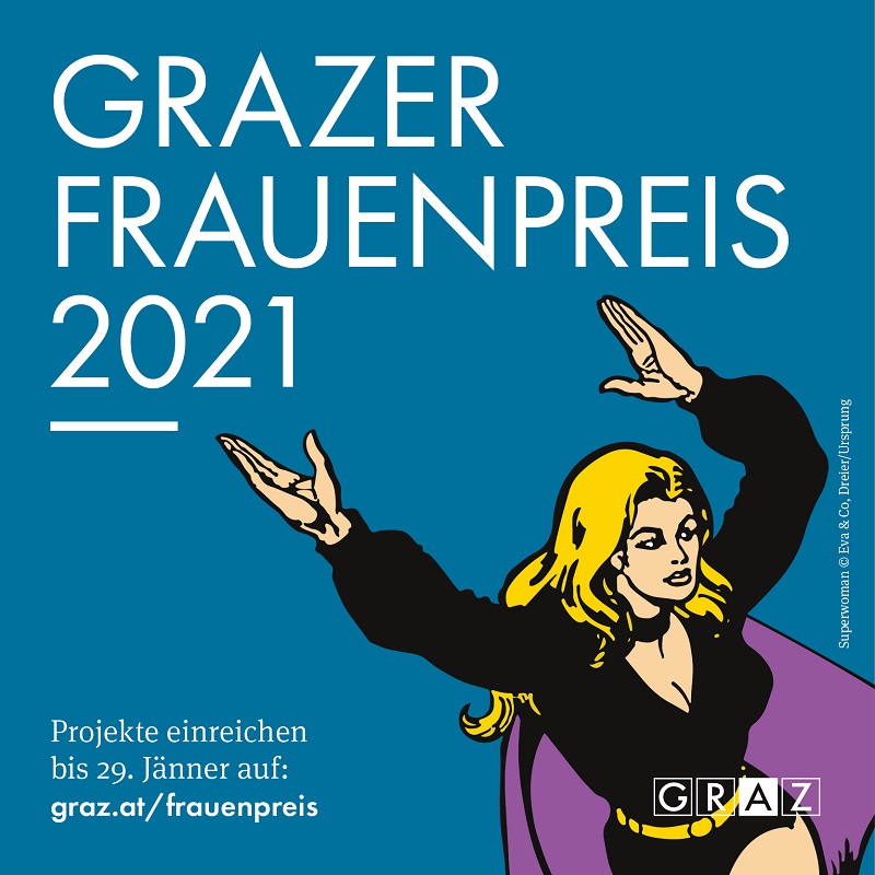 Ab sofort bis Ende Jänner 2021 einreichen und am 4. März den Grazer Frauenpreis für das herausragendste Projekt für Mädchen und Frauen entgegennehmen! Ab sofort bis Ende Jänner 2021 einreichen und am 4. März den Grazer Frauenpreis für das herausragendste Projekt für Mädchen und Frauen entgegennehmen!