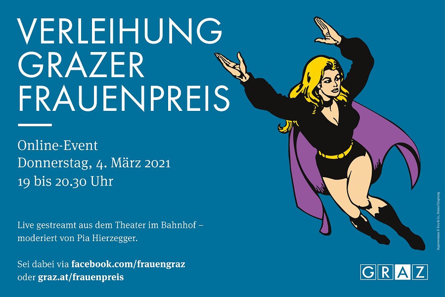 Wir streamen die diesjährige Frauenpreisverleihung live aus dem Grazer Theater im Bahnhof. © Stadt Graz/RFG; Superwoman by Eva & Co. Dreier/Ursprung Wir streamen die diesjährige Frauenpreisverleihung live aus dem Grazer Theater im Bahnhof. © Stadt Graz/RFG; Superwoman by Eva & Co. Dreier/Ursprung