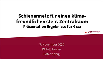 Ergebnispräsentation: Schienennetz für einen klimafreundlichen steirischen Zentralraum (pdf)
