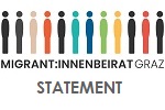 Statement des Migrant:innenbeirates © Migrant:innenbeirat der Stadt Graz Statement des Migrant:innenbeirates